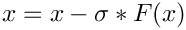 \[ x = x - \sigma*F(x) \]